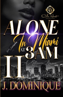 Alone In Miami At 3AM 2: An African American Romance by Dominique, J.