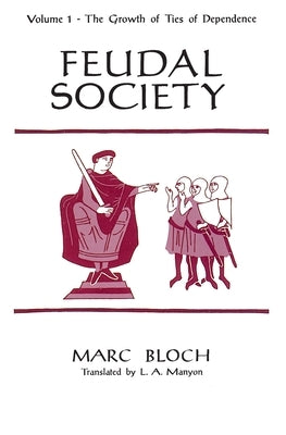 Feudal Society, Volume 1 by Bloch, Marc