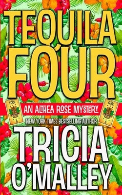 Tequila Four: An Althea Rose Mystery by O'Malley, Tricia