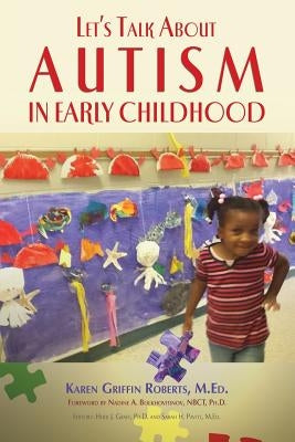 Let's Talk about Autism in Early Childhood by Roberts, Karen Griffin