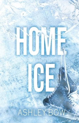 Home Ice by Bow, Ashley