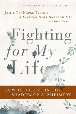 Fighting for My Life: How to Thrive in the Shadow of Alzheimer's by Tyrone, Jamie Tennapel