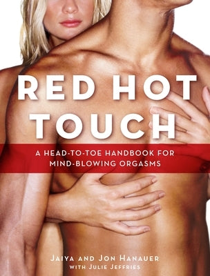 Red Hot Touch: A head-to-toe handbook for mind-blowing orgasms by Jaiya