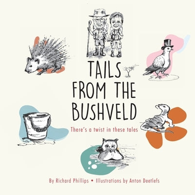 Tails from the Bushveld by Phillips, Richard