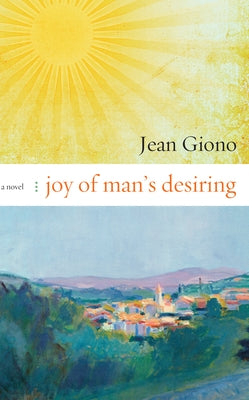 Joy of Man's Desiring by Giono, Jean