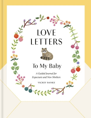 Love Letters to My Baby, Revised and Updated Edition: A Guided Journal for Expectant and New Mothers by Banks, Vickey