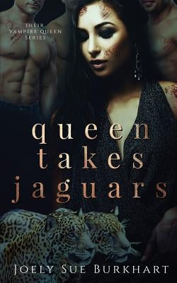 Queen Takes Jaguars: Mayte Zaniyah by Burkhart, Joely Sue