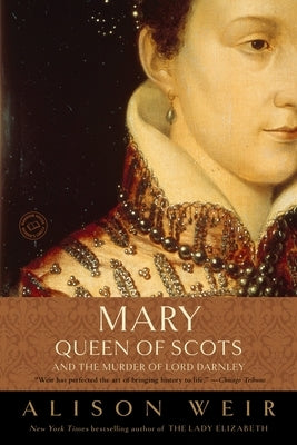 Mary, Queen of Scots, and the Murder of Lord Darnley by Weir, Alison