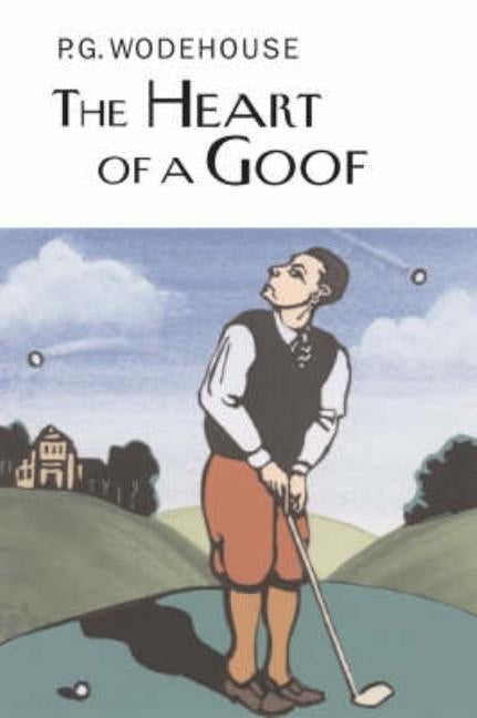 The Heart of a Goof by Wodehouse, P. G.