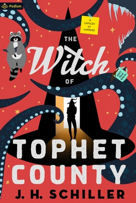 The Witch of Tophet County: A Comedy of Horrors by Schiller, J. H.