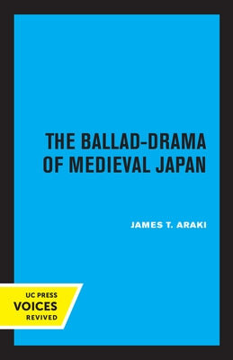 The Ballad-Drama of Medieval Japan by Araki, James T.