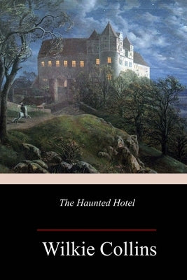 The Haunted Hotel by Collins, Wilkie
