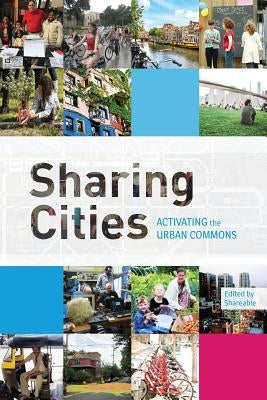 Sharing Cities: Activating the Urban Commons by Shareable