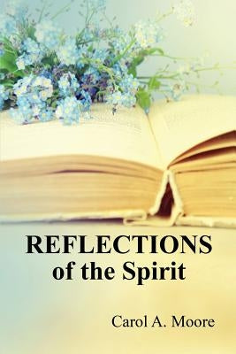 Reflections of the Spirit by Moore, Carol a.