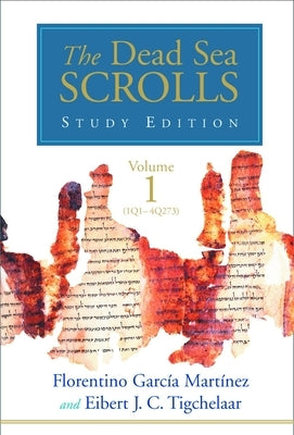 The Dead Sea Scrolls Study Edition, V1 by Martinez, Florentino Garcia