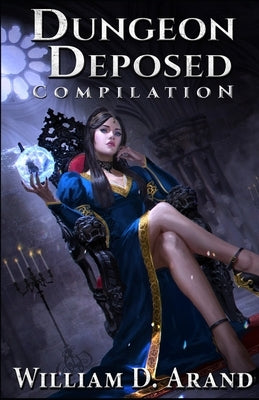 Dungeon Deposed: Compilation: Dark Lord's Landing (Books 1-3) by Arand, William D.