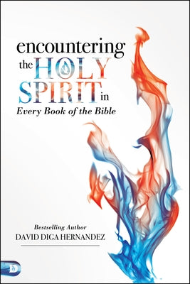 Encountering the Holy Spirit in Every Book of the Bible by Hernandez, David Diga