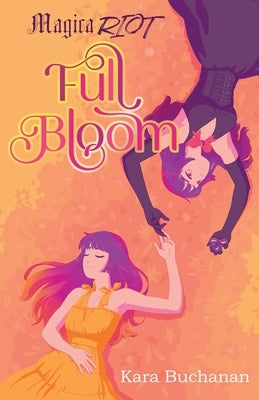 Magica Riot Full Bloom by Buchanan, Kara