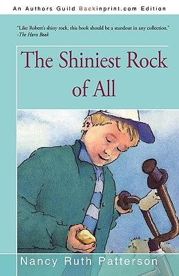 The Shiniest Rock of All by Patterson, Nancy Ruth