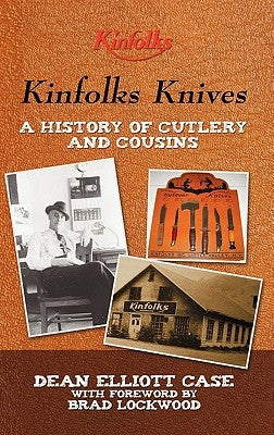 Kinfolks Knives: A History of Cutlery and Cousins by Case, Dean Elliott