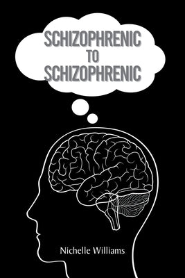 Schizophrenic to Schizophrenic by Williams, Nichelle