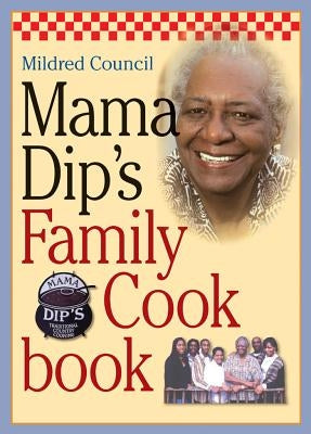 Mama Dip's Family Cookbook by Council, Mildred