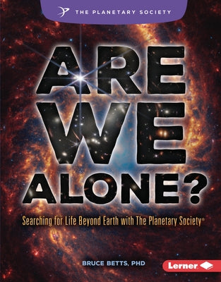 Are We Alone?: Searching for Life Beyond Earth with the Planetary Society (R) by Betts, Bruce