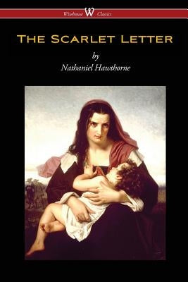 The Scarlet Letter (Wisehouse Classics Edition) by Hawthorne, Nathaniel