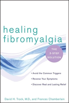 Healing Fibromyalgia: The Three-Step Solution by Trock, David H.