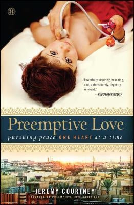 Preemptive Love: Pursuing Peace One Heart at a Time by Courtney, Jeremy