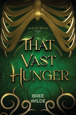 That Vast Hunger: A Second Chance Witch Romantasy by Wilde, Bree