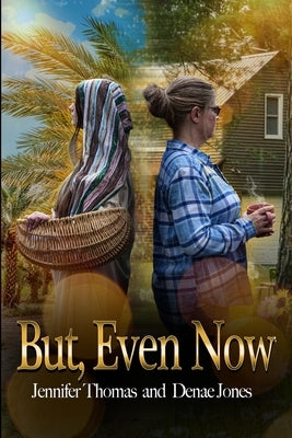 But, Even Now by Thomas, Jennifer