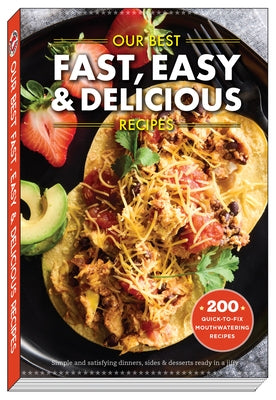 Our Best Fast, Easy & Delicious Recipes by Gooseberry Patch
