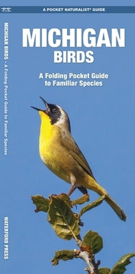 Michigan Birds: A Folding Pocket Guide to Familiar Species by Kavanagh, James
