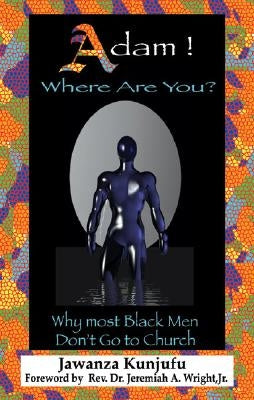 Adam! Where Are You?: Why Most Black Men Don't Go to Church by Kunjufu, Jawanza