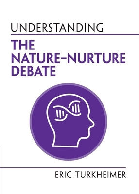 Understanding the Nature&#8210;Nurture Debate by Turkheimer, Eric