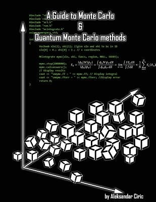 A Guide to Monte Carlo and Quantum Monte Carlo methods: Quantum Monte Carlo: Variational and Diffusion; MC in general; Markov Chain; Statistics; Rando by Ciric, Aleksandar