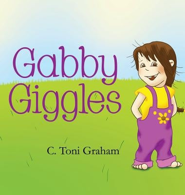 Gabby Giggles by Graham, C. Toni