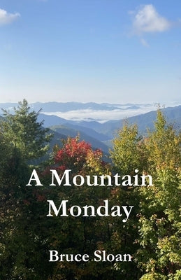 A Mountain Monday by Sloan, Bruce