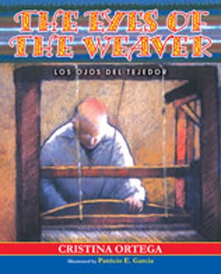 The Eyes of the Weaver: Los Ojos del Tejedor by Ortega, Cristina