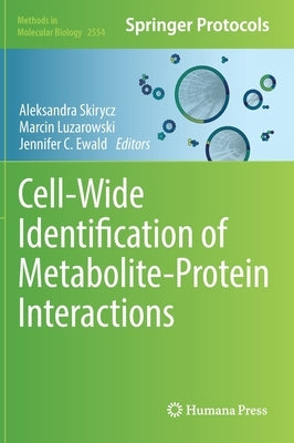 Cell-Wide Identification of Metabolite-Protein Interactions by Skirycz, Aleksandra