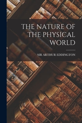 The Nature of the Physical World by Eddington, Arthur