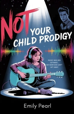 Not Your Child Prodigy by Copley, Emily Pearl
