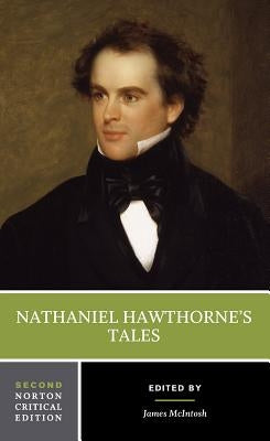 Nathaniel Hawthorne's Tales: A Norton Critical Edition by Hawthorne, Nathaniel