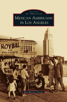 Mexican Americans in Los Angeles by Moreno Areyan, Alex