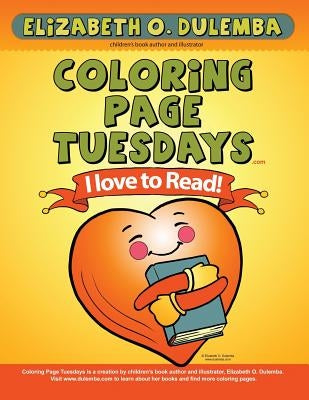 Coloring Page Tuesdays: I Love To Read by Dulemba, Elizabeth O.