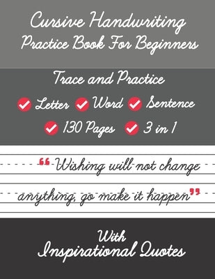 Cursive Handwriting Practice Book For Beginners with Inspirational Quotes: Trace and Practice Letter, Word and Sentence 3 in 1 Cursive Handwriting Wor by Senior, Shayan