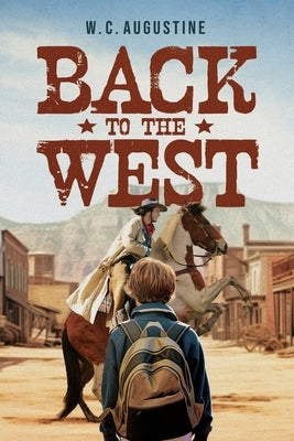 Back to the West by Augustine, W. C.