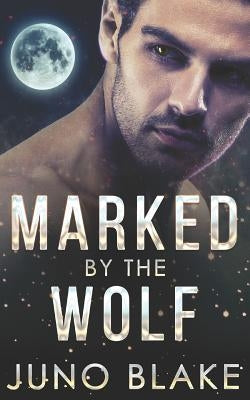 Marked by the Wolf by Blake, Juno