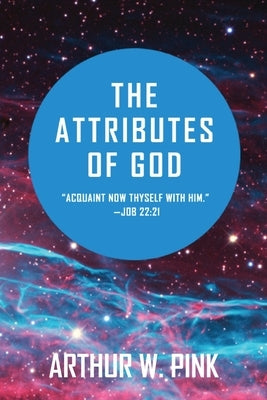 The Attributes of God by Pink, Arthur W.